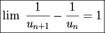 \Large\boxed{\lim~\frac{1}{u_{n+1}}-\frac{1}{u_n}=1}